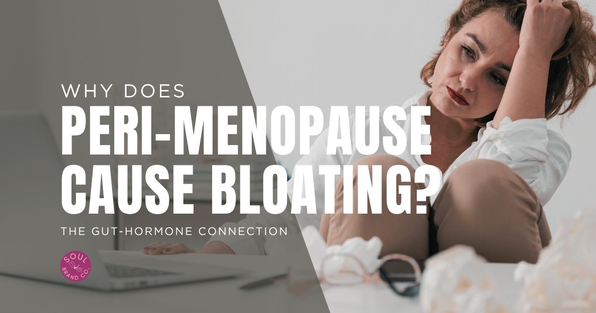Why Does Peri-Menopause Cause Bloating? The Gut-Hormone Connection